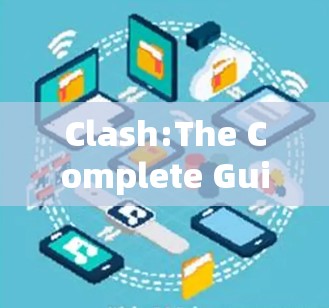 Clash:The Complete Guide to Clash