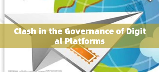 Clash in the Governance of Digital Platforms