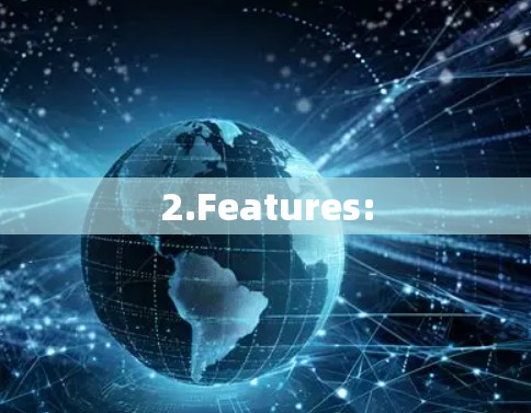 2.Features: